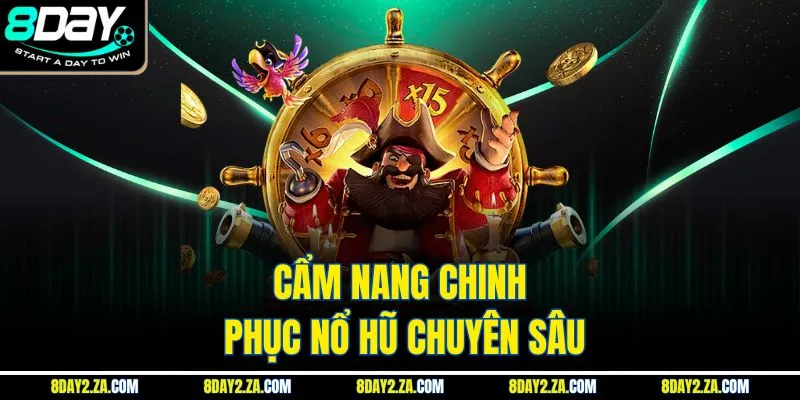 Cẩm nang chinh phục nổ hũ chuyên sâu