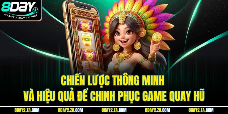 Chiến lược thông minh và hiệu quả để chinh phục game quay hũ