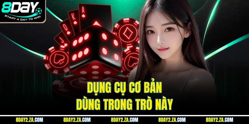Dụng cụ cơ bản dùng trong trò này
