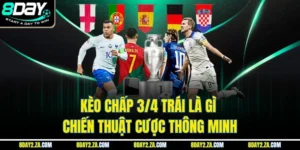 Kèo Chấp 3/4 Trái Là Gì - Chiến Thuật Cược Thông Minh