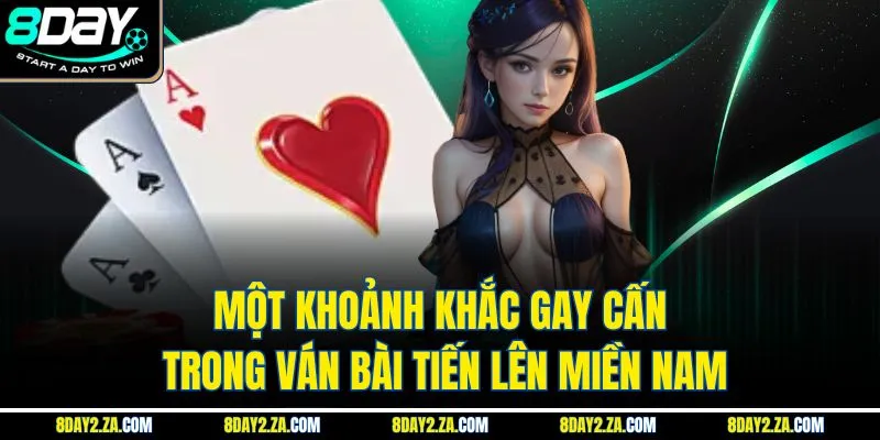 Một khoảnh khắc gay cấn trong ván bài tiến lên miền Nam