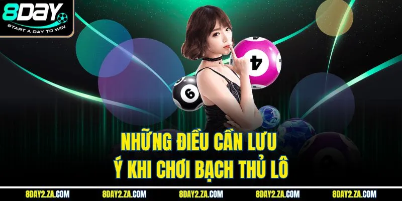 Những điều cần lưu ý khi chơi bạch thủ lô