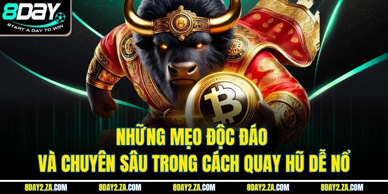 Những mẹo độc đáo và chuyên sâu trong cách quay hũ dễ nổ