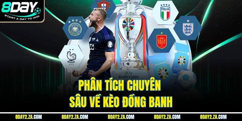 Phân tích chuyên sâu về kèo đồng banh