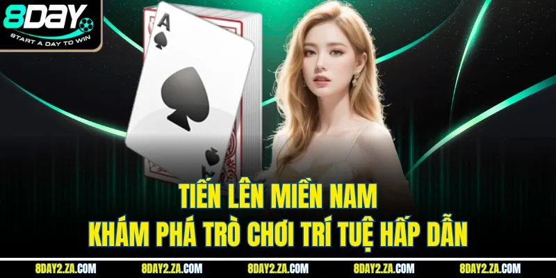 Tiến Lên Miền Nam – Khám Phá Trò Chơi Trí Tuệ Hấp Dẫn