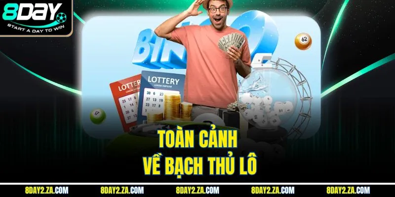 Toàn cảnh về bạch thủ lô